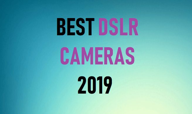 Best DSLR Camera 2019