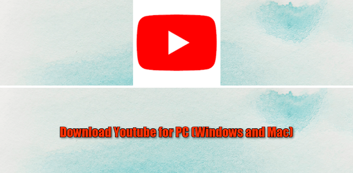 Download Youtube for PC (Windows and Mac)