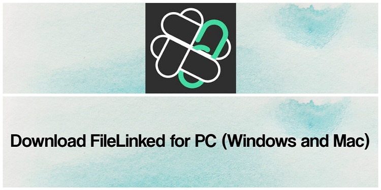 Filelinked For Pc 2020 Free Download For Windows 10 8 7 Mac