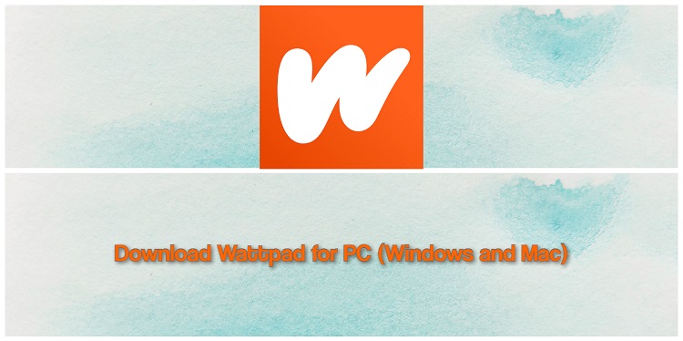 Download Wattpad for PC (Windows and Mac)