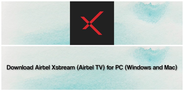 Download Airtel Xstream (Airtel TV) for PC (Windows and Mac)