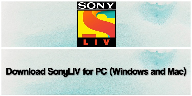 Download SonyLIV for PC (Windows and Mac)