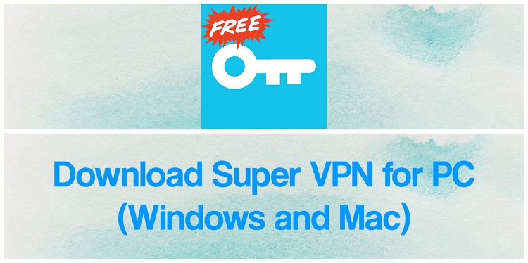 Download Super VPN for PC (Windows and Mac)