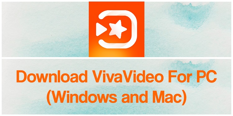 Download VivaVideo for PC (Windows and Mac)