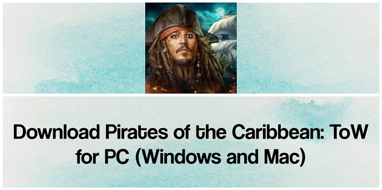 Download Pirates of the Caribbean: ToW for PC (Windows and Mac)