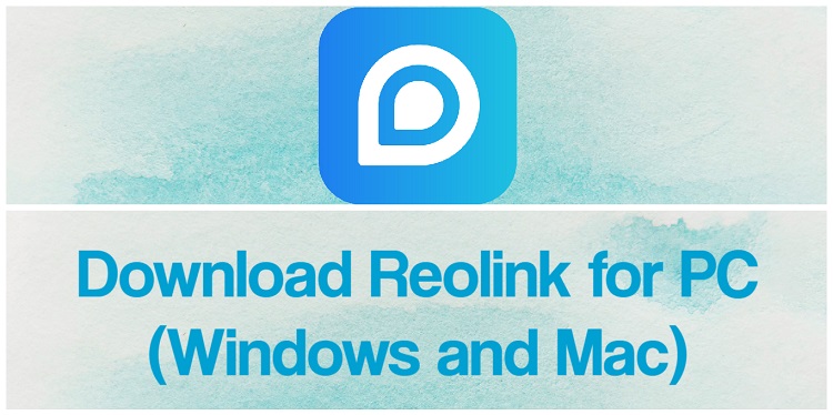 Download Reolink for PC (Windows and Mac)