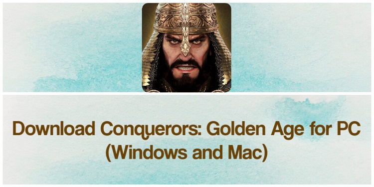 Download Conquerors: Golden Age for PC (Windows and Mac)