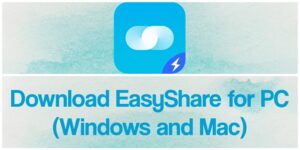 EasyShare for PC (2022) - Free Download for Windows 10/8/7 & Mac