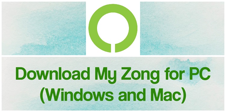 Download My Zong for PC (Windows and Mac)