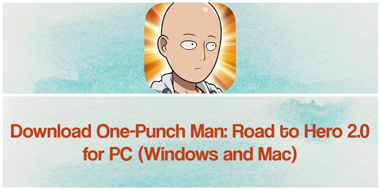 Download One-Punch Man: Road to Hero 2.0 for PC (Windows and Mac)