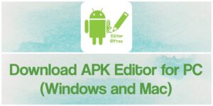 APK Editor for PC (2022)  Free Download for Windows 10/8/7 & Mac
