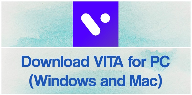Download VITA for PC (Windows and Mac)