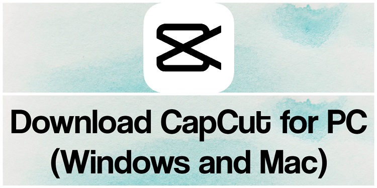 Download CapCut for PC (Windows and Mac)