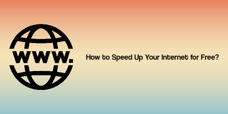How to Speed Up Your Internet for Free?