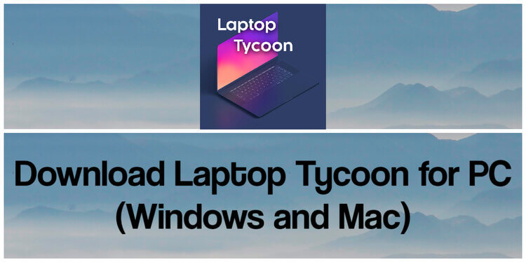 Download Laptop Tycoon for PC (Windows and Mac)