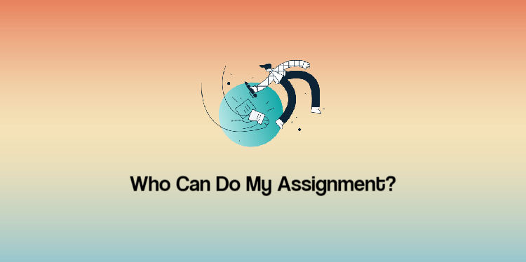 Who Can Do My Assignment?