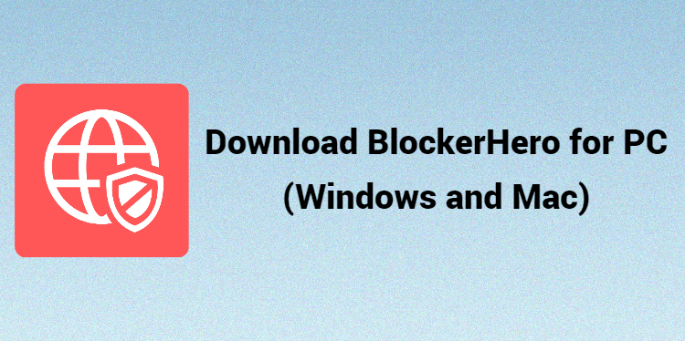 Download BlockerHero for PC (Windows and Mac)