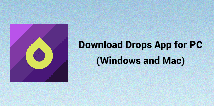 Download Drops App for PC (Windows and Mac)